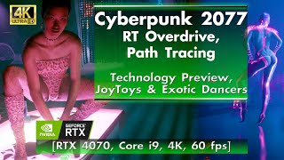 Cyberpunk 2077, RT Overdrive, Path Tracing, JoyToys & Dancers [RTX 4070, Core i9, 4K, 60 FPS]