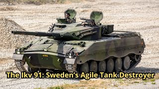 The Ikv 91: Sweden’s Agile Tank Destroyer