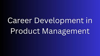 Tutorial - Career Development in Product Management