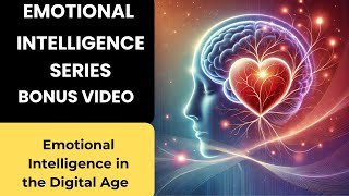 Emotional Intelligence Series Part 6  Bonus Video ( Emotional Intelligence In the Digital Age)