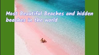 Most Beautiful Beaches and hidden beaches in the world