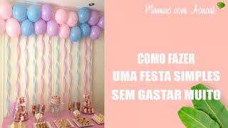 Como Fazer uma Festa de Aniversário Simples sem Gastar Muito - Mamão com Açúcar