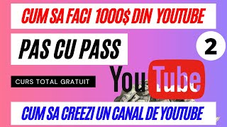 Cum Sa Faci 1000$ Pe Saptamana Din YouTube Pas Cu Pas/ 02 Cum Creezi Corect Un Canal De YouTube