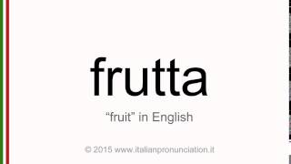 Correct italian pronunciation of frutta, fruit