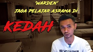 Kisah Seram | 'WARDEN' jaga pelajar asrama Kedah.