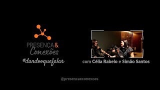 1º  Episódio Presença e Conexões com Célia Rabelo  e Simão Santos