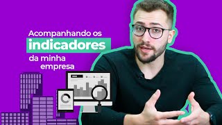 Criando uma planilha de KPIs: Como acompanhar os indicadores da sua empresa NA PRÁTICA.