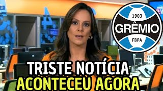 AVISO CHOCANTE! NINGUÉM ESPERAVA! FOI CONFIRMADO! NOTÍCIAS DO GRÊMIO