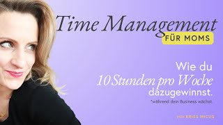 gewinne 10 Stunden pro Woche - Zeitmanagement für Moms