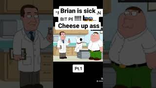 family guy Brian is sick