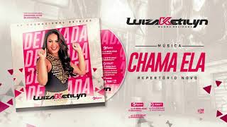 Chama Ela - Luiza Ketilyn, Banda Delikada | CD Promocional 2020