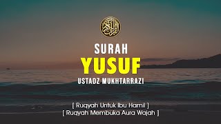 Ruqyah Surah Yusuf Merdu - Ustadz Mukhtarrazi | Ruqyah Jodoh dan Rezeki, Aura Wajah dan Ibu Hamil