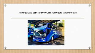 Terbanyak,Wa 085659490974,Bus Priwisata Sukabumi Bali