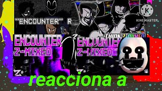 las animatronicas reacciona a mod de "ENCOUNTER" REMIX capitulo completo