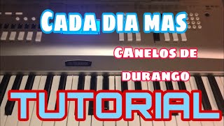 Cada Dia Mas - Canelos de Durango (Melodia Tutorial en Teclado)