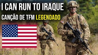 Eu vou correr até o Iraque - 🇺🇸Canção de TFM Americana {Legendado/Tradução} (English/PT-BR) #usarmy