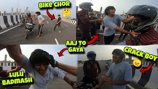 Fight With 🤬 chapri Badmash 🤔 || Goes Wrong || Isne Toh Bike ChoRi Kar Li