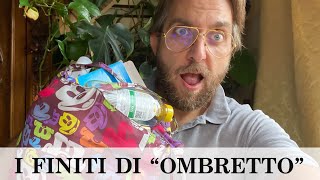 I FINITI DI "OMBRETTO" ( Prodotti finiti (Ombretta)