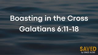 Boasting in the Cross - Galatians