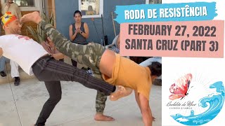 February 27, 2022 Capoeira Vadiando at the Roda de Resistencia in Santa Cruz Bay Area (part 3)