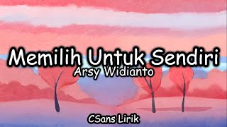 Memilih Untuk Sendiri - Arsy Widianto (Lirik/Lyrics)