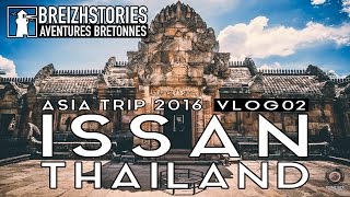 Asia Trip 2016 - 3 jours en Issan (Thaïlande) | Travel Vlog 02