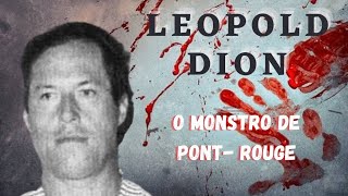 Caso 22: Leopold Dion: O Monstro de Pont- Rouge