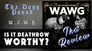 Tha Dogg Pound (W.A.W.G.) Tha Review & Discussion