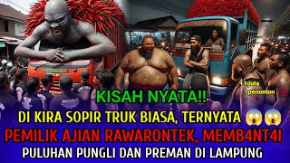 KESAKSIAN SOPIR TRUK YANG MENGH4B1SI PULUHAN PUNGLI DAN PREMAN DI LAMPUNG YANG PALING BENGIS