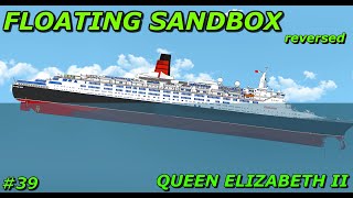 Floating Sandbox #39 Sinking of the Queen Elizabeth II, but in reverse