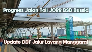 Update Proyek DDT Peron Jalur Layang Stasiun Manggarai Jalan Toll JORR BSD Serpong