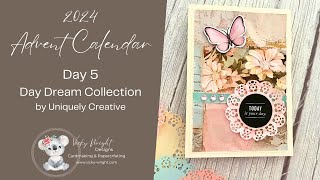 #310 | Day 5 | Uniquely Creative | 2024 Advent Calendar | Day Dream Collection | 121224