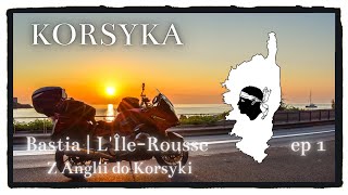 Bastia | L'Île-Rousse | Motocyklem z Anglii do Korsyki pod namiotem BMW R1200RT | EP1