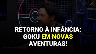 Retorno à Infância: Goku em Novas Aventuras!