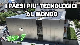 7 PAESI PIU' TECNOLOGICI AL MONDO