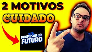 2 MOTIVOS NÁO COMPRE SEM VER, PROFISSAO DO FUTURO FUNCIONA PROFISSAO DO FUTURO É BOM VALE A PENA