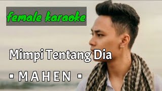 Mimpi Tentang Dia - Mahen (karaoke female key)