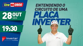 Live 0800 - Inverter - Entendendo o circuito de uma Placa Inverter - 28/10/24 19:30h.