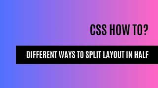 CSS: Different ways to split layout in half using CSS