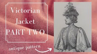 Victorian Sewing: The Making of an 1897's Jacket -Part 2-