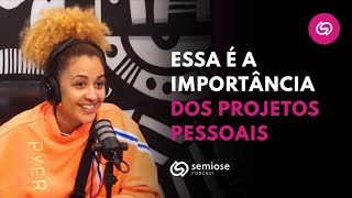 Projetos Pessoais: O Impulso Secreto da Sua Carreira | Semiose Podcast