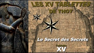 [XV] Le Secret des Secrets, Tablette XV, les XV Tablettes de Thot