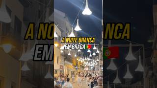 Noite Branca em Braga 🤍🇵🇹