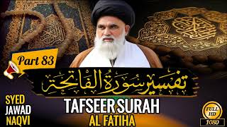 Tafseer Sura Fatiha | Part 83 | Syed Jawad Naqvi | Qawl Sadid