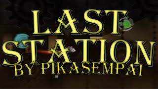 Last Station by PikaSempai | Geometry Dash 2.204