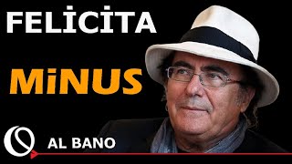 Felicita - MİNUS/KARAOKE (Al Bano)