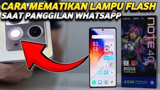 CARA MEMATIKAN LAMPU BELAKANG / FLASH SENTER SAAT TELPON MASUK DI HP INFINIX NOTE 40