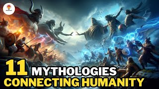 11 Mythologies Connecting Humanity | @Mythosfact