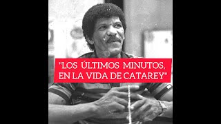 LOS ULTIMOS MINUTOS DE VIDA DE CATAREY