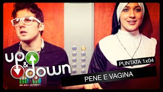 UP and DOWN - stagione 1 // parte 4 - "Pene e vagina"